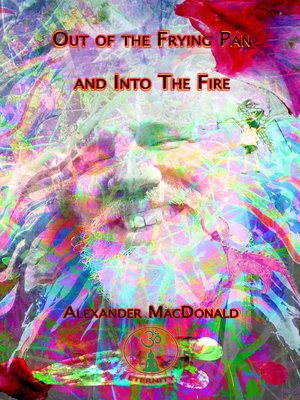 cover image of Out of the Frying Pan and into the Fire